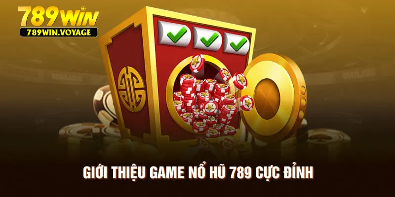 Giới thiệu game nổ hũ 789 cực đỉnh