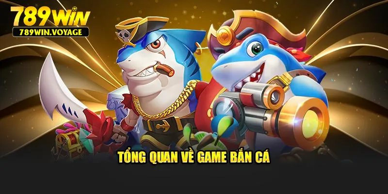 Tổng quan về game bắn cá